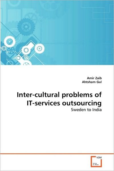 Cover for Ahtsham Gul · Inter-cultural Problems of It-services Outsourcing: Sweden to India (Pocketbok) (2010)