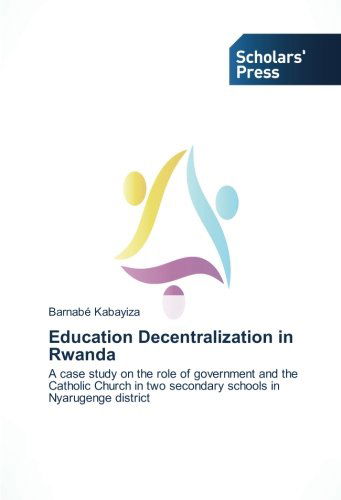 Cover for Barnabé Kabayiza · Education Decentralization in Rwanda: a Case Study on the Role of Government and the Catholic Church in Two Secondary Schools in Nyarugenge District (Pocketbok) (2014)