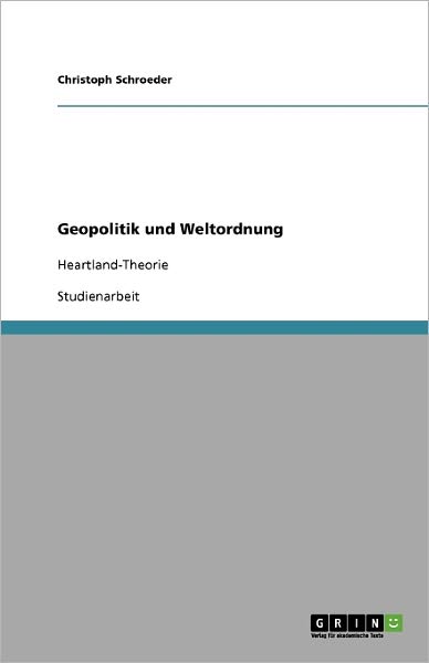 Geopolitik und Weltordnung - Schroeder - Książki - GRIN Verlag - 9783640250394 - 21 stycznia 2009