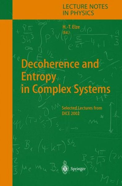 Cover for Hans-thomas Elze · Decoherence and Entropy in Complex Systems - Lecture Notes in Physics (Taschenbuch) [Softcover Reprint of the Original 1st Ed. 2004 edition] (2010)