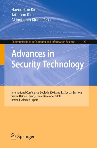 Cover for Haeng-kon Kim · Advances in Security Technology: International Conference, Sectech 2008, and Its Special Sessions, Sanya, Hainan Island, China, December 13-15, 2008. Revised Selected Papers - Communications in Computer and Information Science (Taschenbuch) (2009)