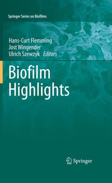 Cover for Hans-curt Flemming · Biofilm Highlights - Springer Series on Biofilms (Hardcover Book) [2011 edition] (2011)