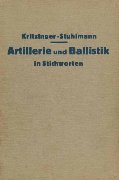 Cover for W Oberst · Artillerie Und Ballistik in Stichworten (Paperback Book) [Softcover Reprint of the Original 1st 1939 edition] (1939)