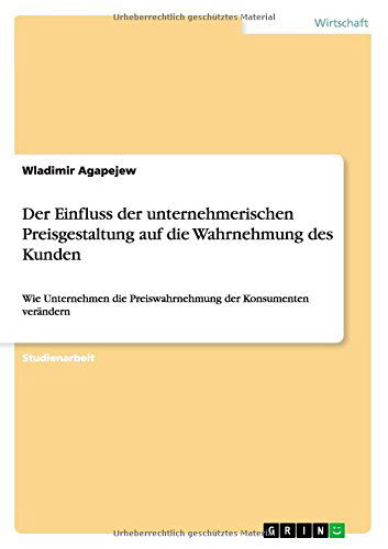 Cover for Wladimir Agapejew · Der Einfluss Der Unternehmerischen Preisgestaltung Auf Die Wahrnehmung Des Kunden (Paperback Book) [German edition] (2014)