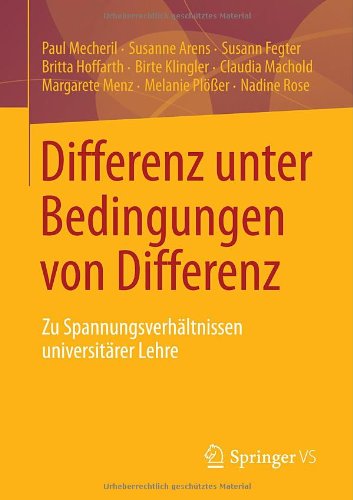 Cover for Paul Mecheril · Differenz Unter Bedingungen Von Differenz: Zu Spannungsverhaltnissen Universitarer Lehre (Paperback Book) [2013 edition] (2013)