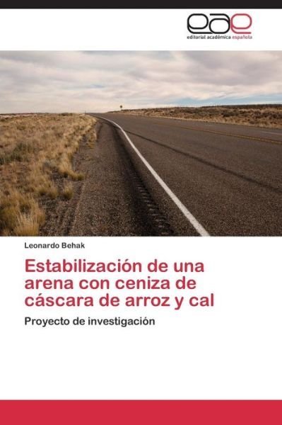 Cover for Behak Leonardo · Estabilizacion De Una Arena Con Ceniza De Cascara De Arroz Y Cal (Paperback Bog) (2015)