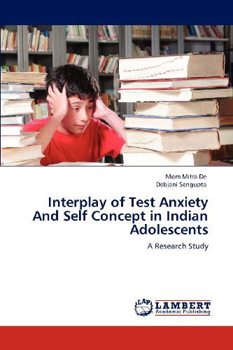 Cover for Debjani Sengupta · Interplay of Test Anxiety and Self Concept in Indian Adolescents: a Research Study (Paperback Book) (2012)