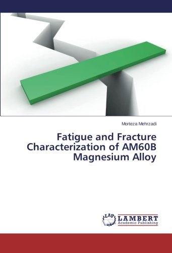 Cover for Morteza Mehrzadi · Fatigue and Fracture Characterization of Am60b Magnesium Alloy (Paperback Book) (2014)