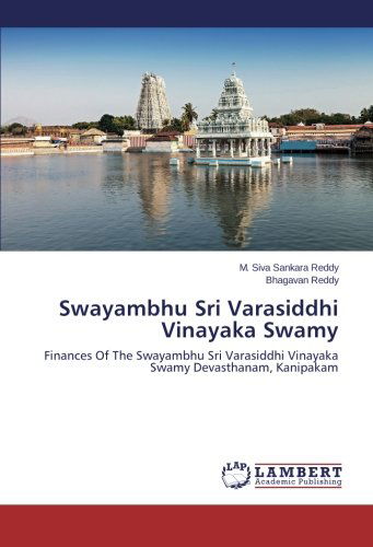 Cover for Bhagavan Reddy · Swayambhu Sri Varasiddhi Vinayaka Swamy: Finances of the Swayambhu Sri Varasiddhi Vinayaka Swamy Devasthanam, Kanipakam (Taschenbuch) (2014)