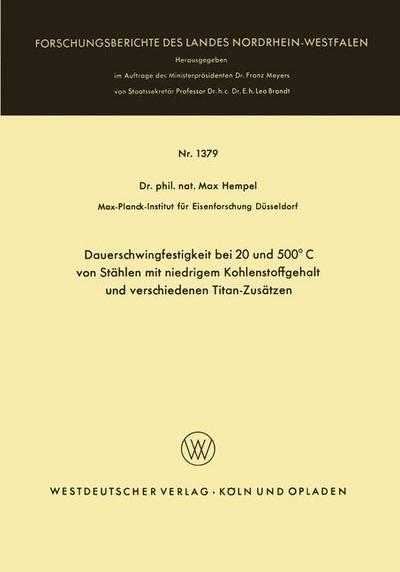 Dauerschwingfestigkeit Bei 20 Und 500 Degreesc Von Stahlen Mit Niedrigem Kohlenstoffgehalt Und Verschiedenen Titan-Zusatzen - Forschungsberichte Des Landes Nordrhein-Westfalen - Max Hempel - Böcker - Vs Verlag Fur Sozialwissenschaften - 9783663062394 - 1964