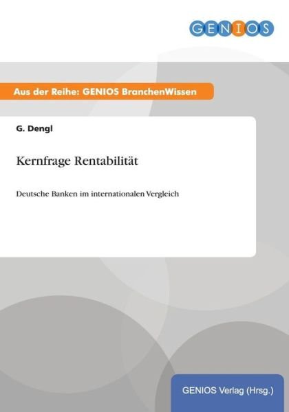 Cover for G Dengl · Kernfrage Rentabilitat: Deutsche Banken im internationalen Vergleich (Paperback Book) (2015)