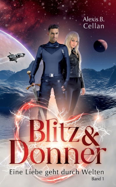 Blitz und Donner 1 - Alexis B. Cellan - Kirjat - Books on Demand Gmbh - 9783740787394 - torstai 24. helmikuuta 2022