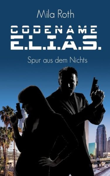 Cover for Roth · Codename E.L.I.A.S. - Spur aus dem (Book) (2017)