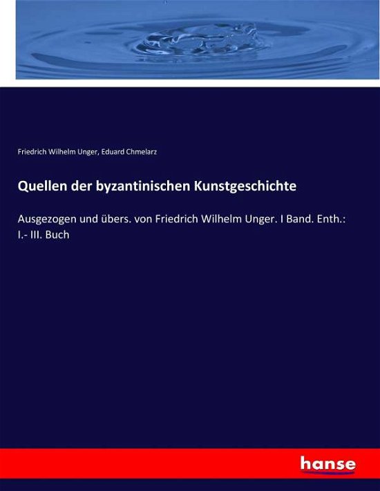 Quellen der byzantinischen Kunstg - Unger - Livros -  - 9783743629394 - 20 de janeiro de 2017