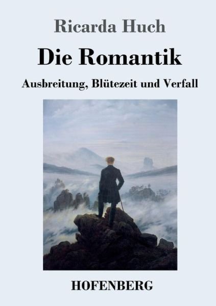 Cover for Ricarda Huch · Die Romantik: Ausbreitung, Blutezeit und Verfall (Pocketbok) (2018)