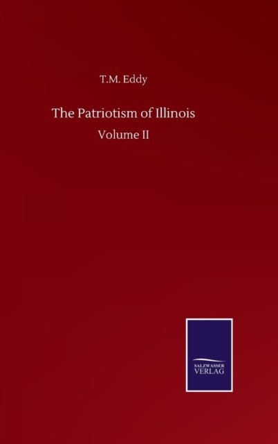 Cover for T M Eddy · The Patriotism of Illinois: Volume II (Hardcover bog) (2020)