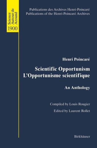 Cover for Henri Poincare · Scientific Opportunism / L'Opportunisme Scientifique: An Anthology - Publications des Archives Henri Poincare / Publications of the Henri Poincare Archives / Science Autour de / Around 1900 (Hardcover Book) [2002 edition] (2002)