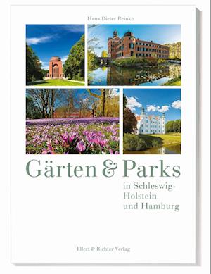 Gärten und Parks in Schleswig-Holstein und Hamburg - Hans-Dieter Reinke - Books - Ellert & Richter - 9783831908394 - June 2, 2023