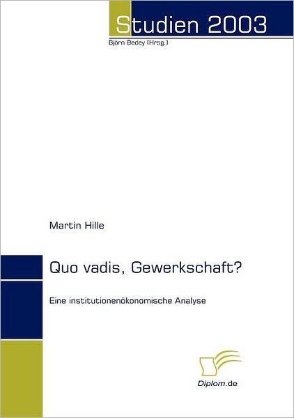 Cover for Martin Hille · Quo Vadis, Gewerkschaft?: Eine Institutionenökonomische Analyse (Paperback Book) [German edition] (2008)