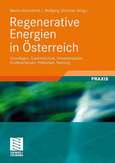 Cover for Martin Kaltschmitt · Regenerative Energien in OEsterreich: Grundlagen, Systemtechnik, Umweltaspekte, Kostenanalysen, Potenziale, Nutzung (Paperback Book) [2009 edition] (2009)