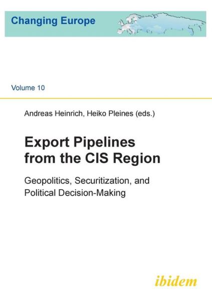 Cover for Export Pipelines from the CIS Region: Geopolitics, Securitization, and Political Decision-Making - Changing Europe (Paperback Book) (2014)
