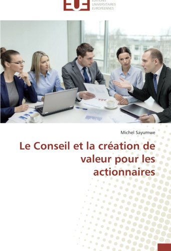 Cover for Michel Sayumwe · Le Conseil et La Création De Valeur Pour Les Actionnaires (Paperback Book) [French edition] (2018)