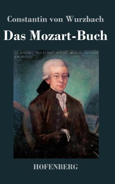 Cover for Constantin Von Wurzbach · Das Mozart-buch (Hardcover Book) (2018)