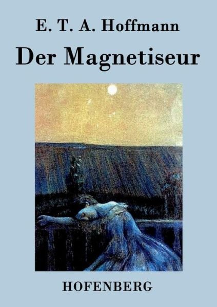 Cover for E T a Hoffmann · Der Magnetiseur (Paperback Bog) (2016)