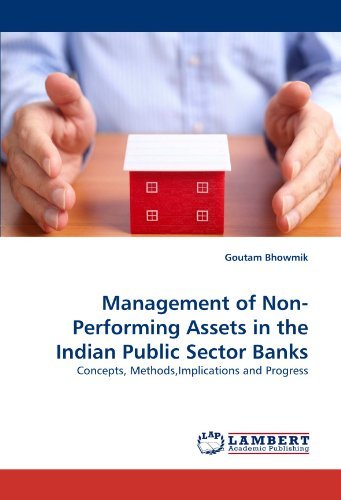 Cover for Goutam Bhowmik · Management of Non-performing Assets in the Indian Public Sector Banks: Concepts, Methods,implications and Progress (Paperback Bog) (2010)