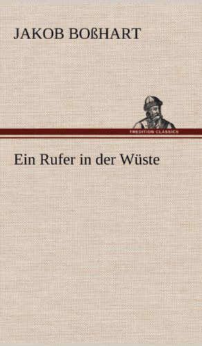 Cover for Jakob Bosshart · Ein Rufer in Der Wuste (Hardcover Book) [German edition] (2012)
