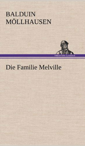 Die Familie Melville - Balduin Mollhausen - Książki - TREDITION CLASSICS - 9783847257394 - 11 maja 2012