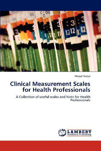 Cover for Waqar Naqvi · Clinical Measurement Scales for Health Professionals: a Collection of Useful Scales and Hints for Health Professionals (Taschenbuch) (2012)