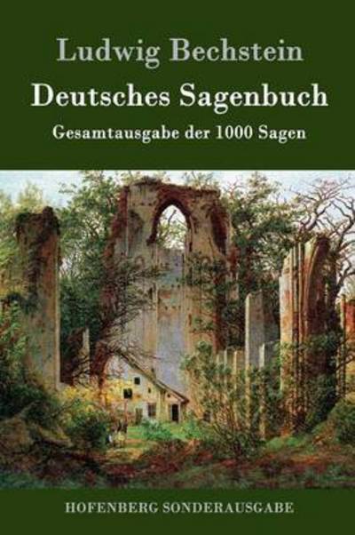 Cover for Ludwig Bechstein · Deutsches Sagenbuch: Gesamtausgabe der 1000 Sagen (Gebundenes Buch) (2016)