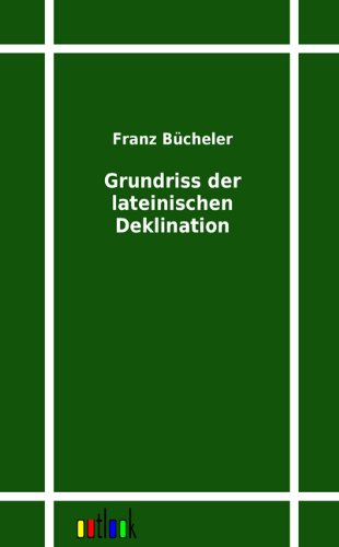 Cover for Franz Bucheler · Grundriss der lateinischen Deklination (Paperback Book) [German edition] (2011)