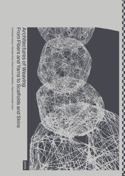 Cover for Christiane Sauer · Architectures of Weaving: From Fibers and Yarns to Scaffolds and Skins (Paperback Book) (2024)