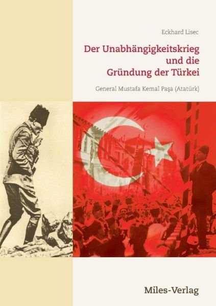 Cover for Eckhard Lisec · Der Unabhã¯â¿â½ngigkeitskrieg Und Die Grã¯â¿â½ndung Der Tã¯â¿â½rkei 1919-1923 (Paperback Book) (2016)