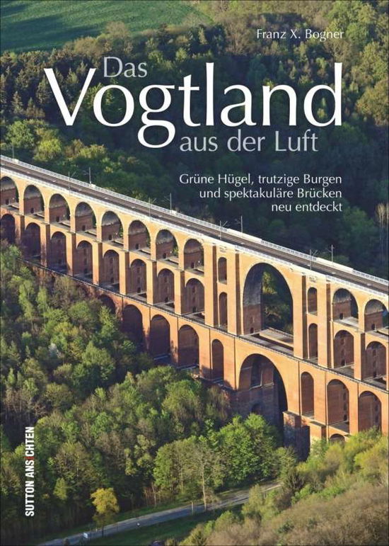 Cover for Bogner · Das Vogtland aus der Luft (Book)