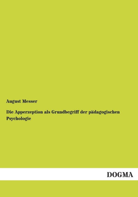 Cover for August Messer · Die Apperzeption als Grundbegriff der padagogischen Psychologie (Taschenbuch) [German edition] (2012)