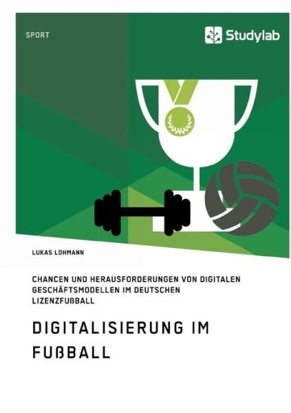 Digitalisierung im Fußball. Cha - Lohmann - Bücher -  - 9783960950394 - 10. März 2017
