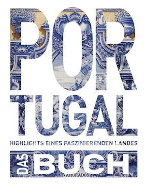 Portugal. Das Buch - Kunth GmbH & Co. KG - Książki - Kunth GmbH & Co. KG - 9783969650394 - 5 kwietnia 2022