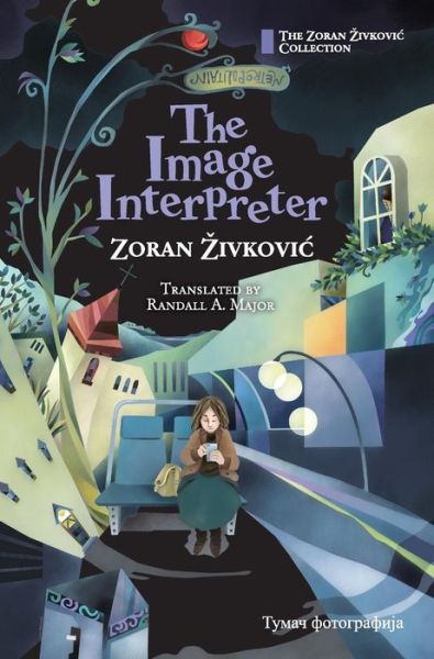 Cover for Zoran Zivkovic · The Image Interpreter (Hardcover Book) (2017)