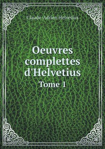 Cover for Claude Adrien Helvetius · Oeuvres Complettes D'helvetius Tome 1 (Paperback Book) [French edition] (2014)