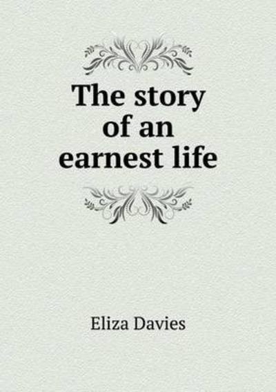 Cover for Eliza Davies · The Story of an Earnest Life (Paperback Bog) (2014)