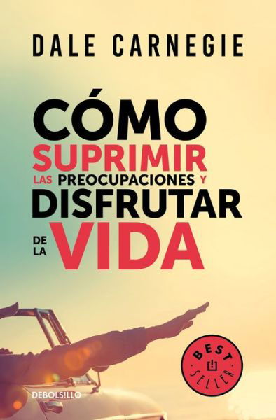 Cover for Dale Carnegie · Como suprimir las preocupaciones y disfrutar de la vida / How to Stop Worrying a nd Start Living (Pocketbok) (2017)