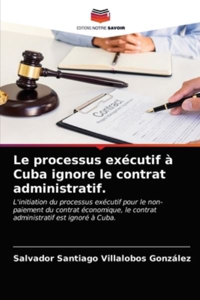 Cover for Salvador Santiago Villalobos González · Le processus executif a Cuba ignore le contrat administratif. (Paperback Book) (2021)