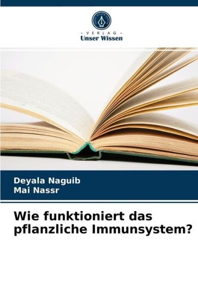 Cover for Deyala Naguib · Wie funktioniert das pflanzliche Immunsystem? (Taschenbuch) (2021)