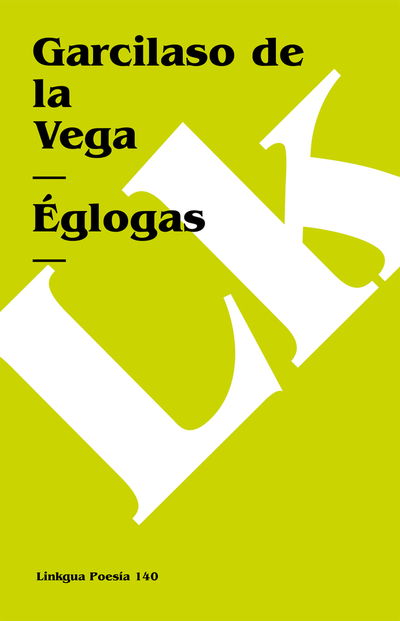 Églogas (Poesia) (Spanish Edition) - Garcilaso De La Vega - Books - Linkgua - 9788498162394 - 2014