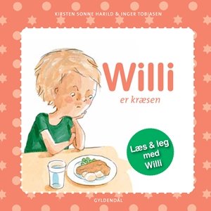 Cover for Kirsten Sonne Harild; Inger Tobiasen · Willi: Willi er kræsen (Innbunden bok) [1. utgave] [Indbundet] (2012)