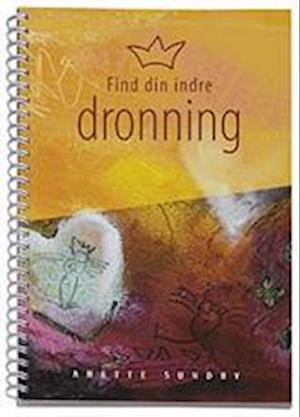 Cover for Anette Sundby · Find din indre dronning (Sewn Spine Book) [1. wydanie] (2006)