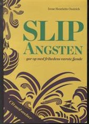 Cover for Irene Oestrich · Slip angsten (Hæftet bog) [1. udgave] (2010)